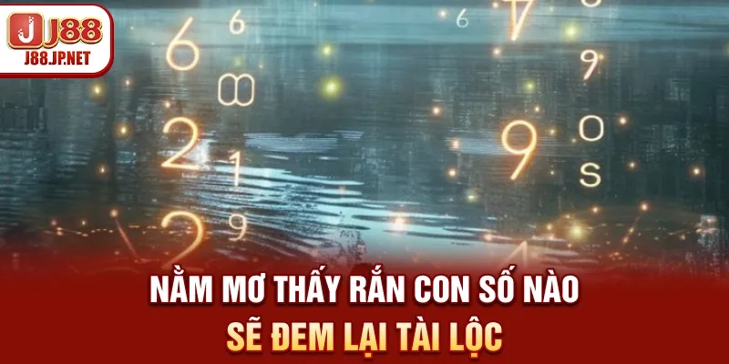 Nằm mơ thấy rắn - Con số nào sẽ đem lại tài lộc?