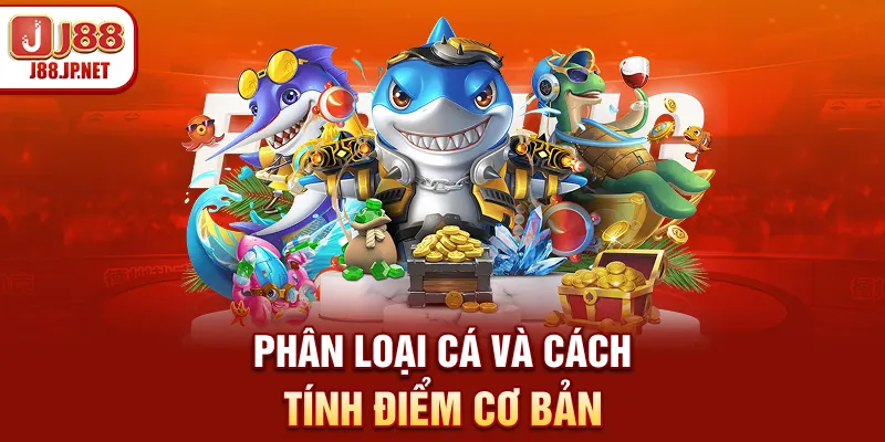 Phân loại cá và cách tính điểm cơ bản